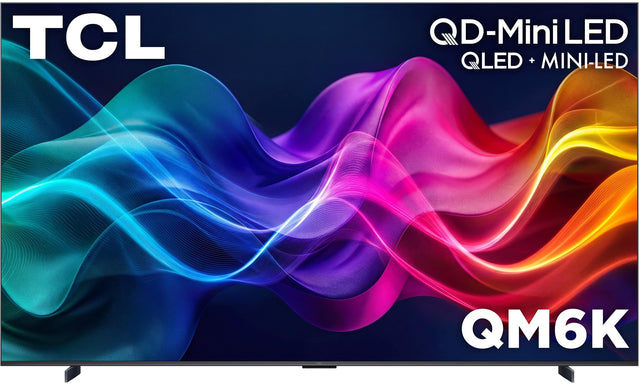 TCL  
QD-Mini LED QLED + MINI-LED  
QM6K