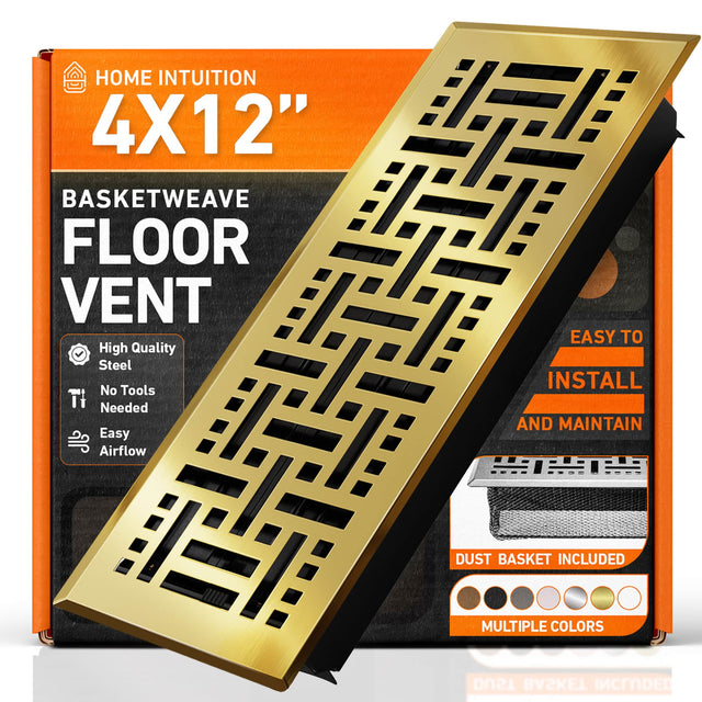 HOME INTUITION  
4X12"  
BASKETWEAVE FLOOR VENT  
High Quality Steel  
No Tools Needed  
Easy Airflow  
EASY TO INSTALL AND MAINTAIN  
DUST BASKET INCLUDED  
MULTIPLE COLORS