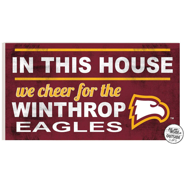 IN THIS HOUSE  
we cheer for the  
WINTHROP EAGLES  

for use INSIDE or OUTSIDE