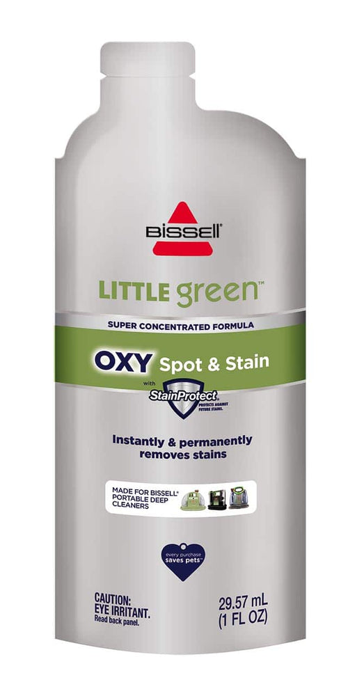 Bissell Little Green  
Super Concentrated Formula  
OXY Spot & Stain  
with StainProtect  
Instantly & permanently removes stains  
MADE FOR BISSELL PORTABLE DEEP CLEANERS  
Every purchase saves pets  
CAUTION: EYE IRRITANT. Read back panel.  
29.57 mL (1 FL OZ)