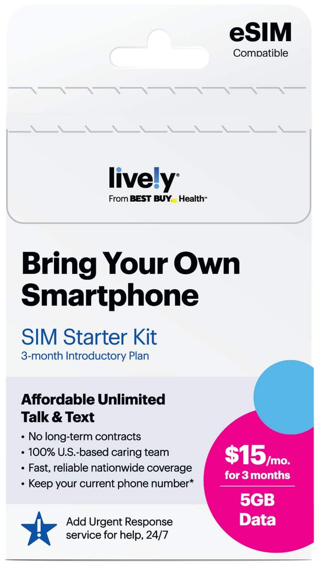 eSIM Compatible

live!y  
From BEST BUY Health

Bring Your Own Smartphone  
SIM Starter Kit  
3-month Introductory Plan

Affordable Unlimited Talk & Text  
- No long-term contracts  
- 100% U.S.-based caring team  
- Fast, reliable nationwide coverage  
- Keep your current phone number*

$15/mo. for 3 months  
5GB Data

Add Urgent Response service for help, 24/7