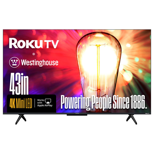 ROKUTV  
Westinghouse  
43in  
4K Mini LED  
Works with Apple AirPlay  
Powering People Since 1886.