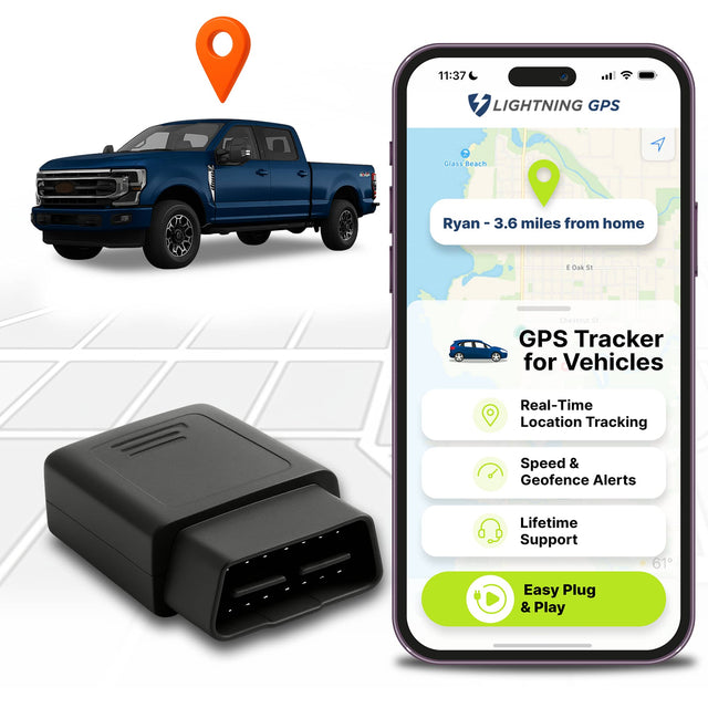 11:37 LIGHTNING GPS - Glass Beach - Ryan - 3.6 miles from home

GPS Tracker for Vehicles

Real-Time Location Tracking

Speed & Geofence Alerts

Lifetime Support

Easy Plug & Play