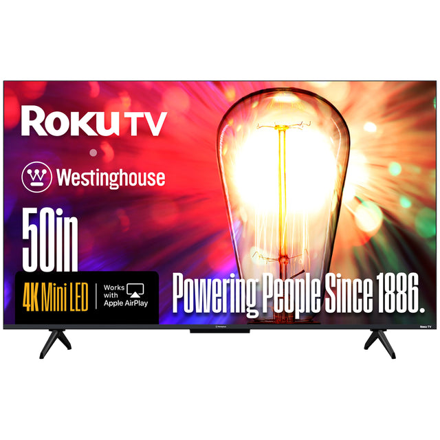 Roku TV Westinghouse 50in 4K Mini LED | Works with Apple AirPlay  
Powering People Since 1886.