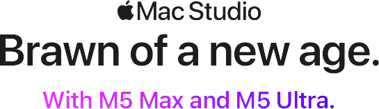 Mac Studio. Brawn of a new age. With M5 Max and M5 Ultra.