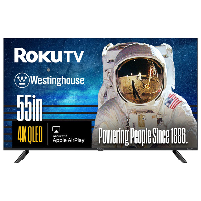ROKUTV  
Westinghouse  
55in 4K QLED  
Works with Apple AirPlay  
Powering People Since 1886.
