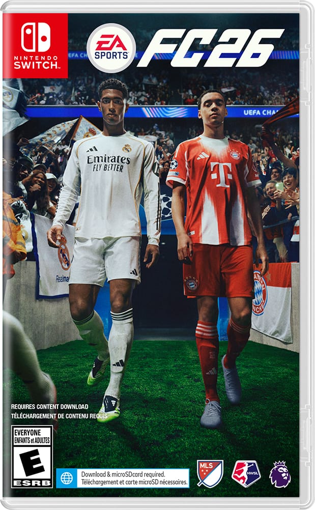 EA SPORTS  
FIFA 26  

NINTENDO SWITCH  

REQUIRES CONTENT DOWNLOAD  
TÉLÉCHARGEMENT DE CONTENU REQUIS  

EVERYONE  
ENFANTS et ADULTES  

E  
ESRB  

Download & microSDcard required.  
Téléchargement et carte microSD nécessaires.  

MLS  
NWSL  

Emirates  
FLY BETTER  

UEFA CHAMPIONS LEAGUE  

Real Madrid  
FC Bayern Munich